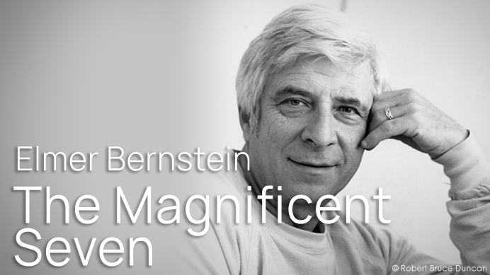 Black and white photo of composer Elmer Bernstein, known for The Magnificent Seven, with text overlay of his name and the film title.