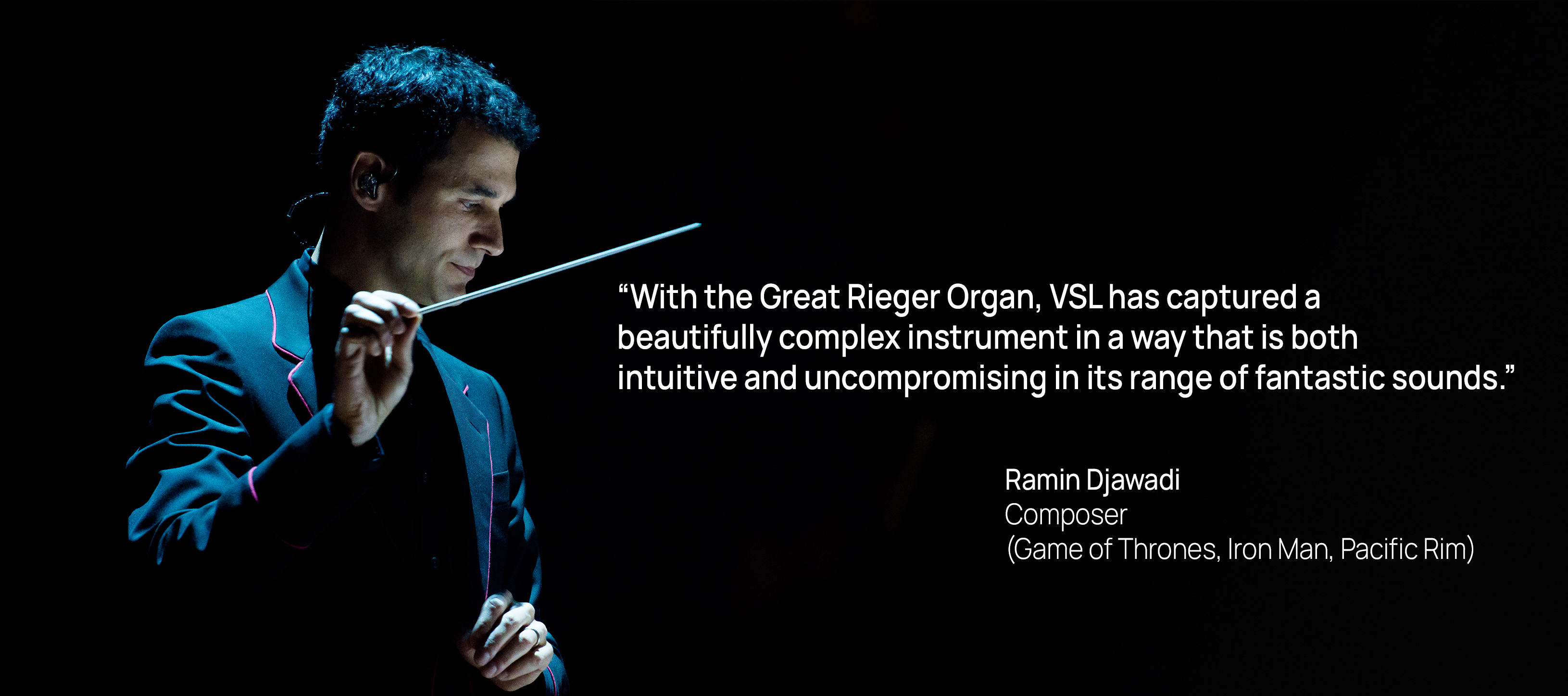 Ramin Djawadi, composer, in a suit with pink trim, holding a conductor's baton, with text quote about the Great Rieger Organ and VSL.