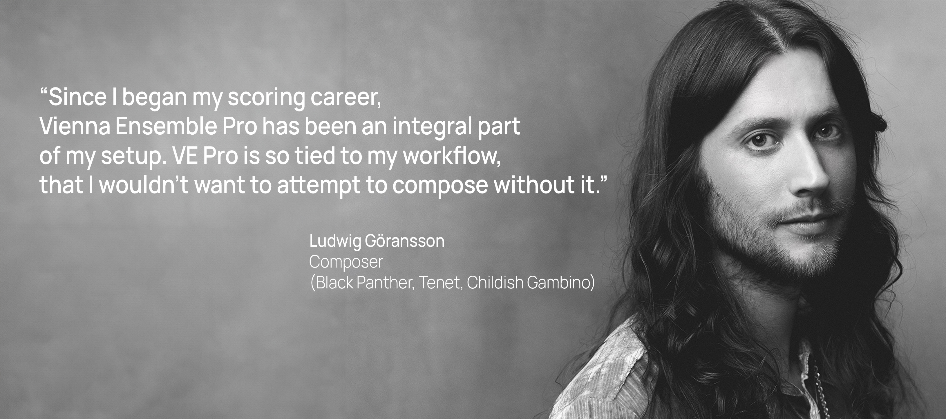 Black and white portrait of composer Ludwig Göransson with long hair and beard, featured with a testimonial quote about Vienna Ensemble Pro.