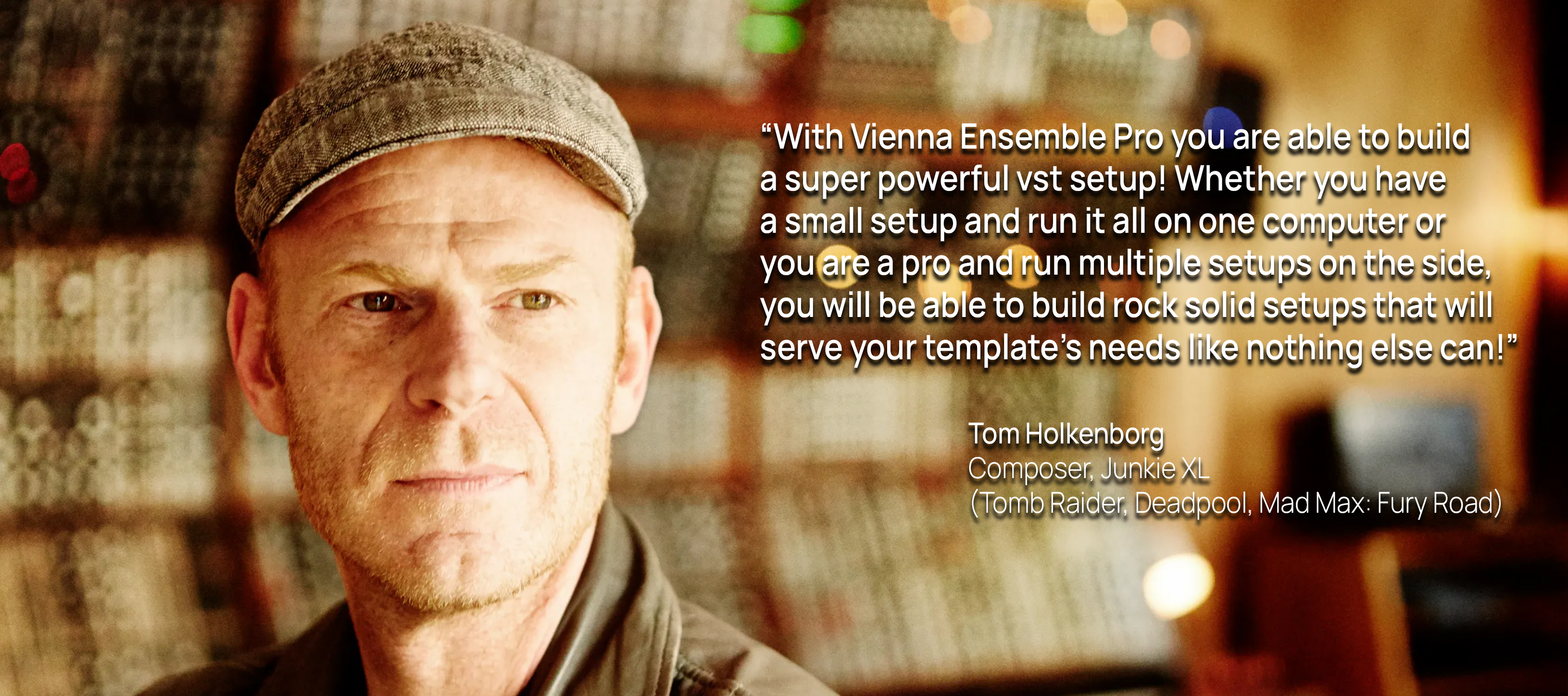 Tom Holkenborg, also known as Junkie XL, composer for Tomb Raider, Deadpool, and Mad Max: Fury Road, promoting Vienna Ensemble Pro.